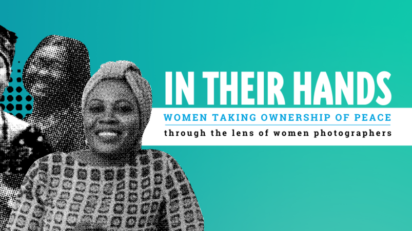 In Their Hands: Women Taking Ownership of Peace' exhibition