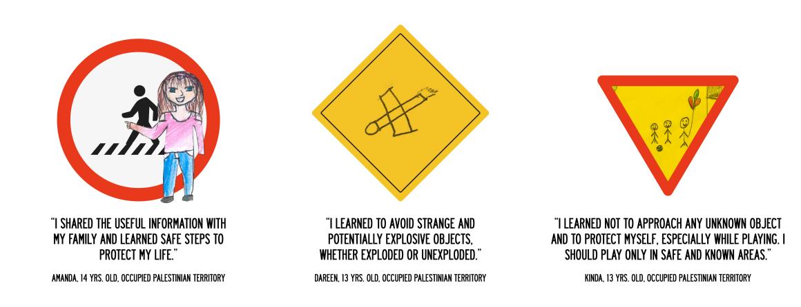 Stylized road signs combining children's illustration with official signography one would find in city streets with three quotes from children in affected areas: “I shared the useful information with my family and learned safe steps to protect my life.” | “I learned to avoid strange and potentially explosive objects, whether exploded or unexploded.” | “I learned not to approach any unknown object and to protect myself, especially while playing. I should play only in safe and known areas.”   